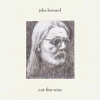 John Howard - Cut The Wire vinyl cover