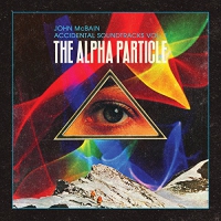 John Mcbain - Accidental Soundtracks Vol 1: Alpha Particle vinyl cover