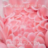 John Rocca - Reflections Of The Sun