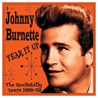 Johnny Burnette - Tear It Up: The Rockabilly Years 1956-59 vinyl cover