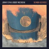 Johnny Flynn & Robert Macfarlane - The Moon Also Rises (Moon Coloured) vinyl cover