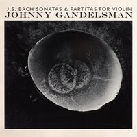 Johnny Gandelsman - J S Bach: Complete Sonatas & Partitas For Violin vinyl cover