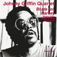 Johnny Griffin - Blues For Harvey