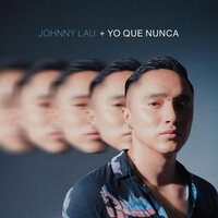 Johnny Lau - + Yo Que Nunca vinyl cover