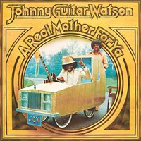 Johnny Watson Guitar - A Real Mother For Ya vinyl cover