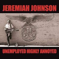 Johnson Jeremiah - Unemployed Highly Annoyed vinyl cover