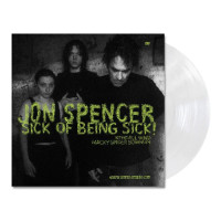 Jon Spencer - Sick of Being Sick! (Clear) vinyl cover