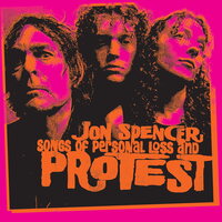 Jon Spencer - Songs of Personal Loss and Protest vinyl cover