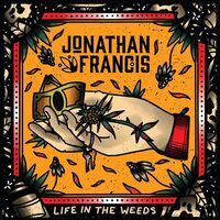 Jonathan Francis - Life In The Weeds vinyl cover