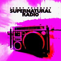Jonny Polonsky - Supernatural Radio vinyl cover