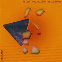 Jordan Hamilton The Lasso &  The Saxsquatch - Tri-Magi vinyl cover