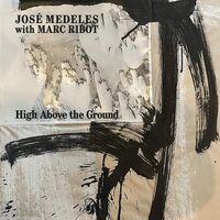 José Medeles with Marc Ribot - High Above The Ground (Black & White Splatter) vinyl cover
