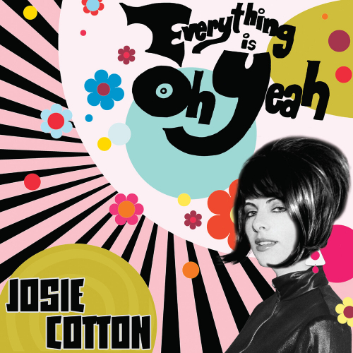 Josie Cotton - Everything Is Oh Yeah (White) vinyl cover