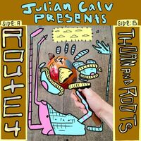 Julian Calv - Route 4/Thorn And Roots