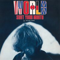 Julian Cope - World Shut Your Mouth vinyl cover