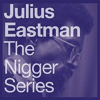 Julius Eastman - The N*gger Series vinyl cover