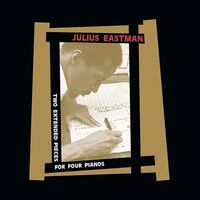 Julius Eastman - Two Extended Pieces For Four Pianos