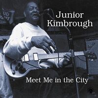 Junior Kimbrough - Meet Me In The City vinyl cover