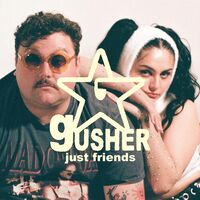 Just Friends - Gusher vinyl cover