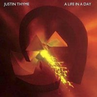 Justin Thyme - A Life In A Day