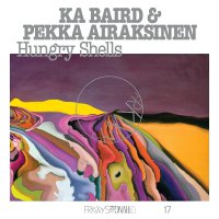 Ka Baird - Frkwys Vol. 17: Hungry Shells