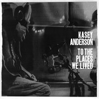 Kasey Anderson - To the Places We Lived vinyl cover
