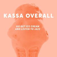 Kassa Overall - Go Get Ice Cream And Listen To Jazz vinyl cover