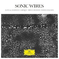 Katia & Marielle Labeque & Dessner & Chalmin - Sonic Wires vinyl cover