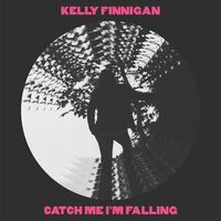 Kelly Finnigan - Catch Me I'm Falling vinyl cover