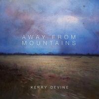 Kerry Devine - Away From Mountains vinyl cover