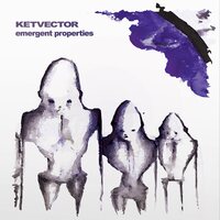 KETVECTOR - Emergent Properties Box vinyl cover