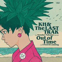 KH & The LASTTRAK feat.中野陽介(Emerald) - Out Of Time / I Feel It Coming vinyl cover