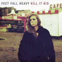 Kill It Kid - Feet Fall Heavy vinyl cover