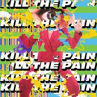 Kill The Pain - Kill The Pain