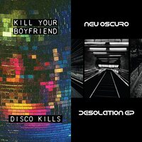 Kill Your Boyfriend + Neu Oscuro - Disco Kills EP + Desolation EP vinyl cover