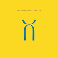 King Crimson - Three Of A Perfect Pair - Steven Wilson & Robert Fripp Mixes - 200Gm vinyl cover