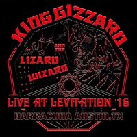 King Gizzard And The Lizard Wizard - Live At Levitation '16 (Red)