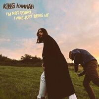 King Hannah - Im Not Sorry I Was Just Being Me