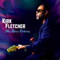 Kirk Fletcher - My Blues Pathway vinyl cover