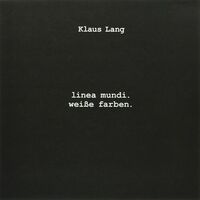 Klaus Lang - Linea Mundi Weisse Farben