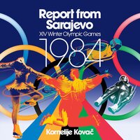 Kornelije Kovac - Report from Sarajevo - Xiv Winter Olympic Games Original Soundtrack vinyl cover