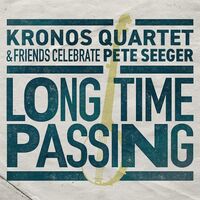 Kronos Quartet - Long Time Passing: Kronos Quartet And Friends Celebrate Pete Seeger vinyl cover