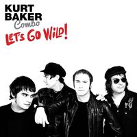 Kurt Baker Combo - Let's Go Wild! vinyl cover