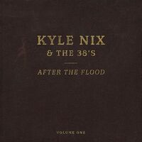 Kyle Nix & The 38S - After The Flood, Vol. 1