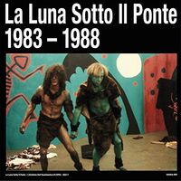 La Luna Sotto Il Ponte - L'alchimia Dell Svanimento 1983-1988 vinyl cover