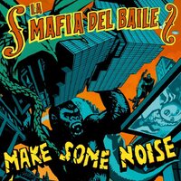 La Mafia Del Baile - Make Some Noise vinyl cover