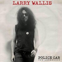 Larry Wallis - Police Car: The Anthology vinyl cover