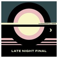 Late Night Final - A Wonderful Hope vinyl cover