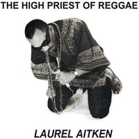 Laurel Aitken - The High Priest Of Reggae vinyl cover