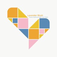 Lavender Blush - There's Nothing Inside Your Heart vinyl cover